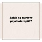 Jakie są nurty w psychoterapii?