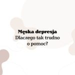 Męska depresja – dlaczego tak trudno o pomoc?